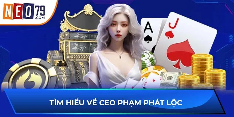 Tìm hiểu về CEO Phạm Phát Lộc